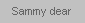 Sammy dear