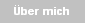 �ber mich